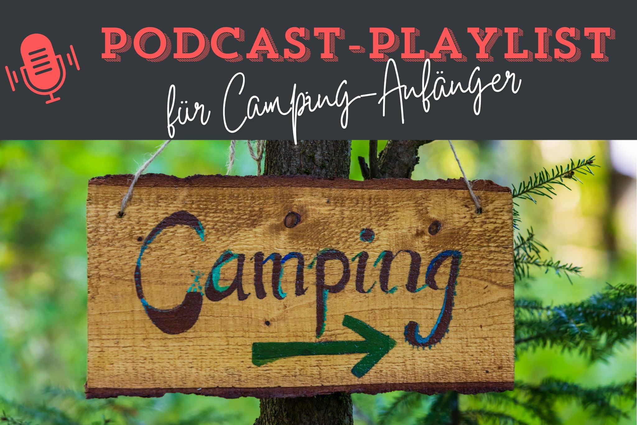 Camping-Knigge, Fahrzeugwahl, Gewichtsgrenzen & Co.: Unsere beliebtesten Podcast-Folgen für Camping-Einsteiger